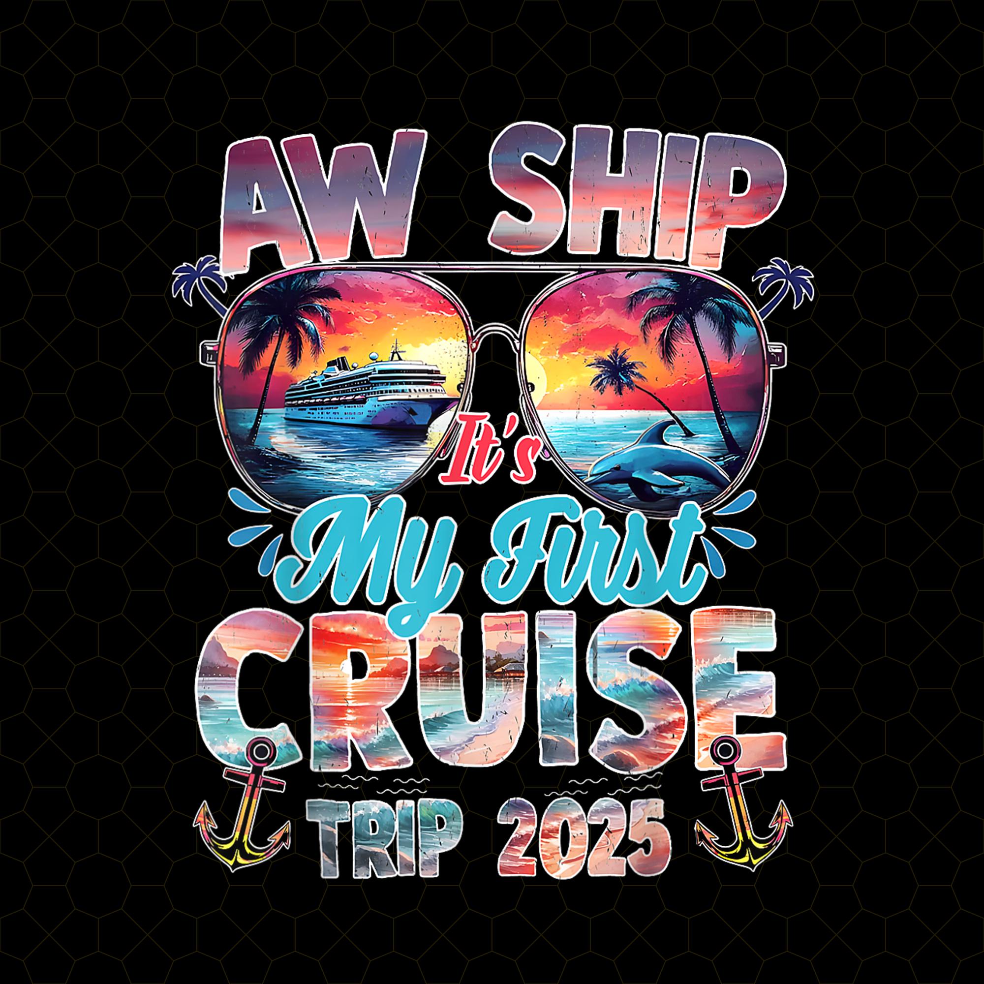 Aw Ship! It’s My First Cruise Trip 2025 Png, Family Matching Cruise Trip Png, Making Memories Together Png, Sun Glass Beach Vibe Summer Png