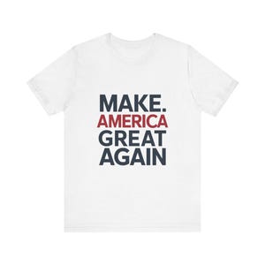 Make America Great Again T-Shirt – Patriotic Unisex Tee – Conservative Gift – Support Local Brands Shirt – MAGA USA Pride Apparel
