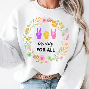 Equality Sweatshirt, Equal For All, Equal Rights Shirt, Social Justice Tee, Feminist Shirt, Human Rights Apparel, Diversity Inclusion Gift