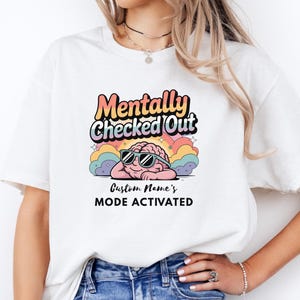 Personalized &quot;Mentally Checked Out&quot; T-Shirt: Funny Introvert Gift