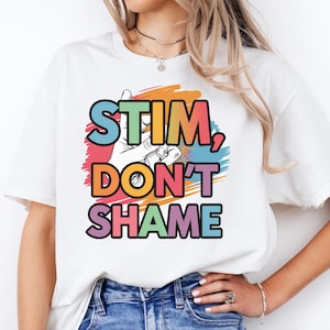 Stim Don’t Shame Shirt | Neurodivergent Pride Tee | Autism Acceptance Shirt | ADHD Stimming Awareness | Mental Health Advocacy Gift