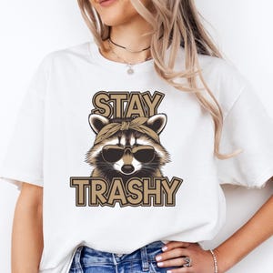 Stay Trashy Raccoon Shirt | Funny Trash Panda T-Shirt | Cute Animal Humor Tee | Sarcastic Graphic Shirt for Trash Lovers