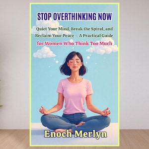 Könnte beinhalten: Buchcover mit dem Titel "STOP OVERTHINKING NOW" und dem Namen des Autors, Enoch Merlyn. Das Cover zeigt eine Illustration einer Person, die in der Lotusposition vor einem blauen Himmel mit Wolken meditiert.