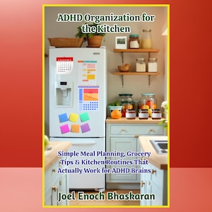 Könnte beinhalten: Ein Buchcover mit dem Titel ADHD Organization for the Kitchen, Simple Meal Planning, Grocery Tips & Kitchen Routines That Actually Work for ADHD Brains von Joel Enoch Bhaskaran, das einen weißen Kühlschrank mit bunten Haftnotizen zeigt.