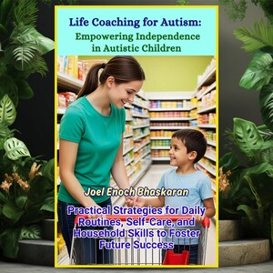 Könnte beinhalten: Ein Buchcover mit dem Titel Life Coaching for Autism: Empowering Independence in Autistic Children von Joel Enoch Bhaskaran. Das Cover zeigt eine Illustration eines Erwachsenen und eines Kindes mit einem Einkaufswagen im Supermarkt.