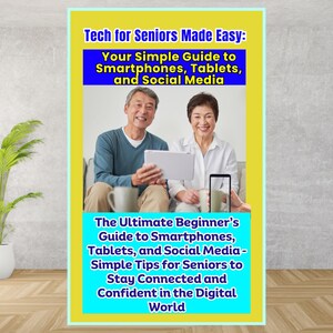 Könnte beinhalten: Buchcover "Tech for Seniors Made Easy" mit einem Foto von zwei lächelnden Senioren, die ein Tablet und ein Smartphone benutzen. Der Text auf dem Cover behandelt Smartphones, Tablets und soziale Medien.