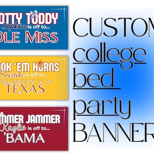 May include: Custom college bed party banners. Three rectangular banners in blue, yellow, and maroon feature college-themed text. The text includes phrases like "Hotty Toddy" and "Hook 'Em Horns", with names and college names.