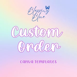 May include: A digital graphic with a pastel gradient background. The text "Blessing Blue" is in a cursive font, with a butterfly graphic. The words "Custom Order" are in a large, stylized font, and "canva TEMPLATES" is at the bottom.