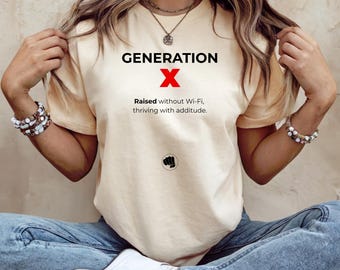 Gen X Forever T-Shirt, Retro Graphic Tee, Funny Gift for Gen X, Sarcastic Quote Shirt, Vintage Generation X Shirt, Proud Gen X Tee