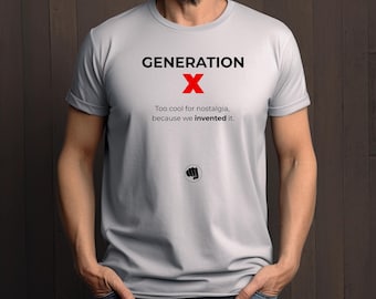 Gen X Forever T-Shirt, Retro Graphic Tee, Funny Gift for Gen X, Sarcastic Quote Shirt, Vintage Generation X Shirt, Proud Gen X Tee