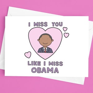 I Miss You Like I Miss Obama Love Card - Barack Obama Love / Anniversary Card