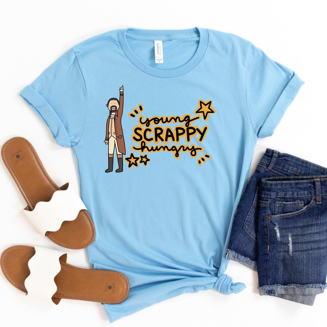 Young Scrappy Hungry Hamilton Tshirt Unisex & Sizes Etsy