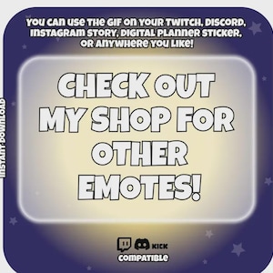 May include: Square graphic with a dark blue background and a light yellow center. Text reads "CHECK OUT MY SHOP FOR OTHER EMOTES!" with additional text indicating compatibility with Twitch, Discord, and Kick.