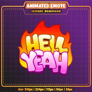 May include: Animated emote graphic with the words "HELL YEAH" in a bubble letter style, outlined in pink and white, set against a fiery orange and yellow flame. The text "ANIMATED EMOTE instant download" is at the top.