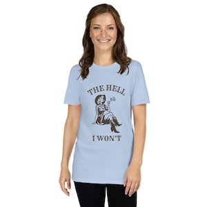 The Hell I Won’t&quot; Retro Cowgirl Tee