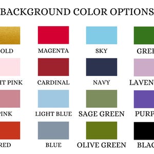 May include: Image displaying a grid of sixteen color swatches with the text "BACKGROUND COLOR OPTIONS" at the top. Colors include gold, magenta, sky blue, green, light pink, cardinal red, navy, lavender, pink, light blue, sage green, purple, red, blue, olive green, and black.