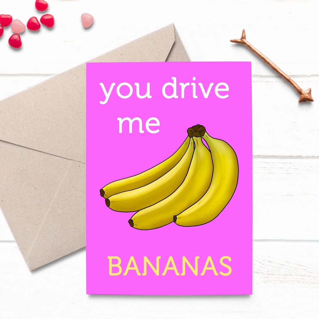 You Drive Me Bananas Funny Valentines Card Etsy