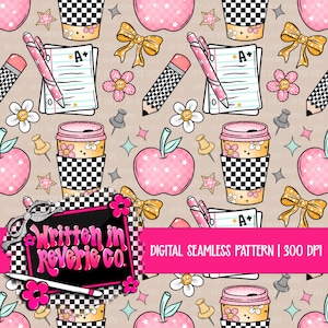 May include: A seamless pattern featuring school-themed illustrations including pink apples, checkered coffee cups, lined paper with A+ grades, pink pens, pencils, yellow bows, and flowers on a beige background with a Written in Reverie Co. logo.