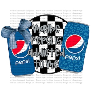 Maybe Pepsi is Addicted to Me PNG