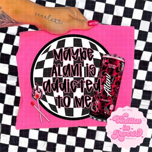 May include: A vibrant pink t-shirt featuring the phrase "Maybe Alani is addicted to me" within a black and white chequered circle. A can of Alani Cherry Bomb energy drink is also present. Two pink matches and a logo are visible.