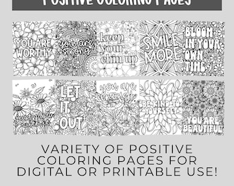 May include: Eight black and white coloring pages with positive affirmations and floral designs. The affirmations include "You are worthy", "You are strong", "Keep your chin up", "Smile more", "Bloom in your own time", "Just grow with it", "Let it out", "You are enough", "Be kind to yourself", and "You are beautiful".
