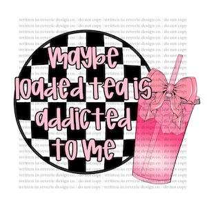 Maybe Loaded Tea Is Addicted to Me PNG