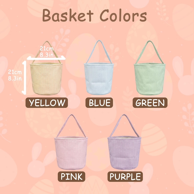 May include: A collection of five corduroy Easter baskets in yellow, blue, green, pink, and purple. Each basket is 8.3 inches tall and 8.3 inches wide, with a matching handle. The text "Basket Colors" is at the top of the image.