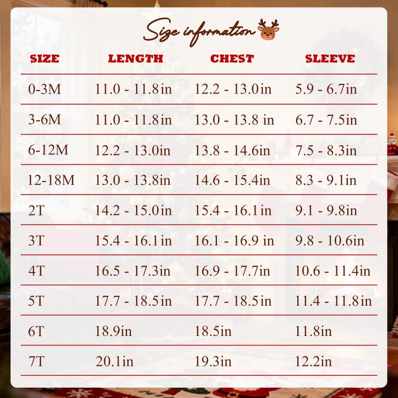 May include: A white size information chart with red text and a reindeer icon. The table lists sizes from 0-3M to 7T, providing length, chest, and sleeve measurements in inches for each size category, organized in a clear, grid-like layout.