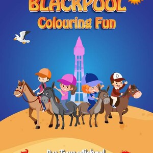 May include: A children's coloring book cover with the text "BLACKPOOL Colouring Fun". The image features cartoon children riding donkeys and horses on a beach, with a tower in the background. A smiling sun and seagulls are also present.