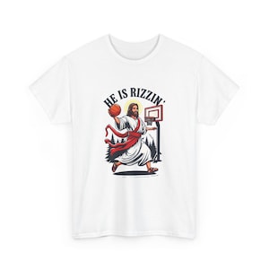 He is Rizzin&#39; - Funny Jesus Basketball T-Shirt, Christian Meme T-Shirt, Holy Drip, Religious Humour T-Shirt, Gift for Ballers & Believers