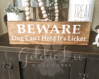Beware Dog Can’t Hold It’s Licker, Wood Wall Sign, Farmhouse, Primitive, Vintage Style