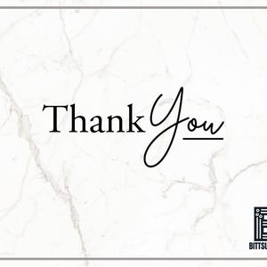May include: A white marble background with the text "Thank You" in black cursive writing. The text is underlined. A small black and white logo with the text "Bittsubytes" is in the bottom right corner.