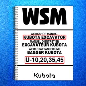 May include: A white spiral-bound workshop manual with the text "WSM" in large black letters. The manual includes the text "KUBOTA EXCAVATOR" and "U-10,20,35,45". The Kubota logo is at the bottom.