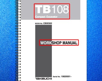 May include: A spiral-bound workshop manual for a TB108 compact excavator. The cover is white with the text "TB108 Compact Excavator" in a red box. The words "WORKSHOP MANUAL" are also in a red box. The Takeuchi logo is at the bottom.