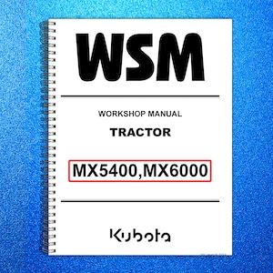 May include: A white spiral-bound workshop manual with the bold text "WSM" at the top. The manual is for a tractor, with the model numbers MX5400 and MX6000 highlighted in a red box. The Kubota logo is at the bottom.