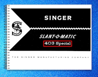 Singer 403 Special Slant O Matic Sewing Machine Instructions Manual BINDER