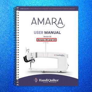 May include: A spiral-bound user manual for the Amara 20 and 24 longarm quilting machine. The cover features the Amara logo, the words "User Manual," and the Handi Quilter logo. The manual includes information about the 20-inch and 24-inch longarm with Vantron display.
