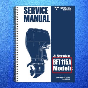 May include: A spiral-bound service manual for Tohatsu outboards. The cover features a blue and white design with the words "SERVICE MANUAL" in bold, dark blue letters. The manual is for 4 Stroke BFT 115A Models.