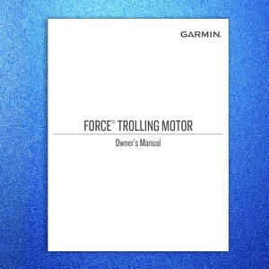 May include: White owner's manual for a Garmin Force Trolling Motor. The manual has the text "FORCE TROLLING MOTOR" and "Owner's Manual" in black font. The Garmin logo is in the upper right corner. The background is a textured blue.