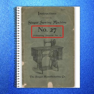 May include: Vintage instruction manual for the Singer Sewing Machine No. 27. The cover is a faded green with black text and a detailed illustration of the sewing machine. The text includes "Instructions" and "The Singer Manufacturing Co."