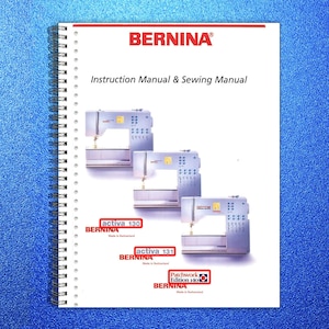 May include: A spiral-bound instruction manual for Bernina sewing machines. The cover features the Bernina logo and the text "Instruction Manual & Sewing Manual." Images of sewing machines are displayed, with labels for "activa 130," "activa 131," and "Patchwork Edition 140."