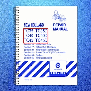 May include: A spiral-bound New Holland repair manual with a white cover featuring blue text and a tractor illustration. The cover lists models TC35, TC35D, TC40, TC40D, TC45, and TC45D, along with sections for axles, transmission, PTO, brakes, and hydraulics.