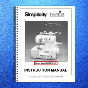 May include: A white spiral-bound instruction manual for a Simplicity Frontier serger sewing machine. The cover features a photo of the machine and the text "Serger Model SL390/SL370" and "Instruction Manual". The background is a textured blue.