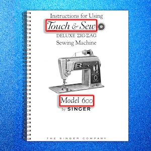 May include: A spiral-bound instruction manual for a Singer Model 600 Deluxe Zig-Zag sewing machine. The cover features the text "Touch & Sew" and an illustration of the machine. The Singer Company logo is at the bottom.