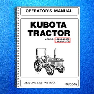 May include: A white spiral-bound operator's manual for Kubota tractors. The cover features the text "OPERATOR'S MANUAL" and "KUBOTA TRACTOR." The manual includes model numbers L2250-L2550 and L2850-L3250. A black and white illustration of a tractor is also present.
