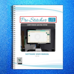 May include: A white spiral-bound manual titled "Pro-Stitcher LITE" with the text "Computerized Quilting System." The cover displays a screen showing a quilting design. The manual is labeled "Software User Manual" and dated May 2023.