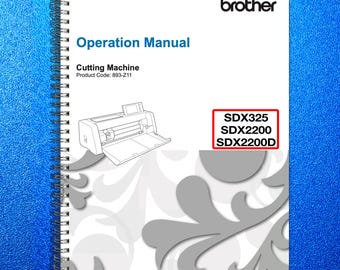Brother Scan & Cut SDX325 Sdx2200(D) Instructions Manual and Design Pattern Guide