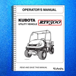 May include: An operator's manual for a Kubota RTV500 utility vehicle. The cover features a line drawing of the vehicle and the text "Operator's Manual", "Read and Save This Manual", and the Kubota logo.