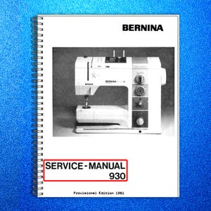 May include: A black and white image of a Bernina sewing machine service manual. The manual cover features a photo of the sewing machine and the text "SERVICE-MANUAL 930". The manual is spiral-bound and the provisional edition is from 1981.