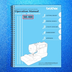May include: A blue spiral-bound operation manual for a computerized embroidery and sewing machine. The cover features the text "Operation Manual" and "SE-400". The Brother logo is in the upper right corner. The manual includes sections on getting ready, sewing basics, utility stitches, embroidery, and an appendix.